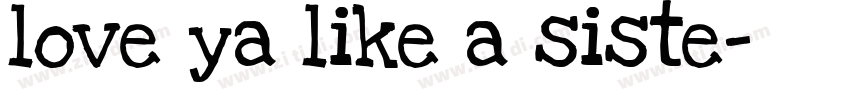 love ya like a siste字体转换